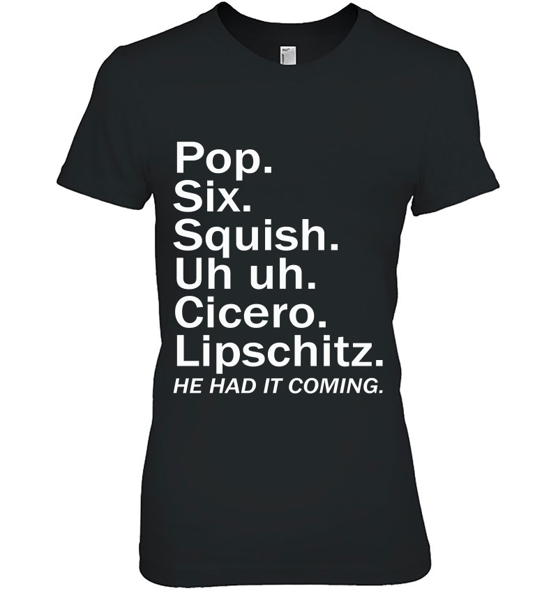 Pop Six Squish Uh Uh Cicero Lipschitz He Had It Coming Hoodie