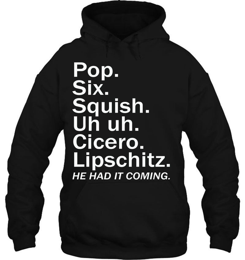 Pop Six Squish Uh Uh Cicero Lipschitz He Had It Coming Mugs