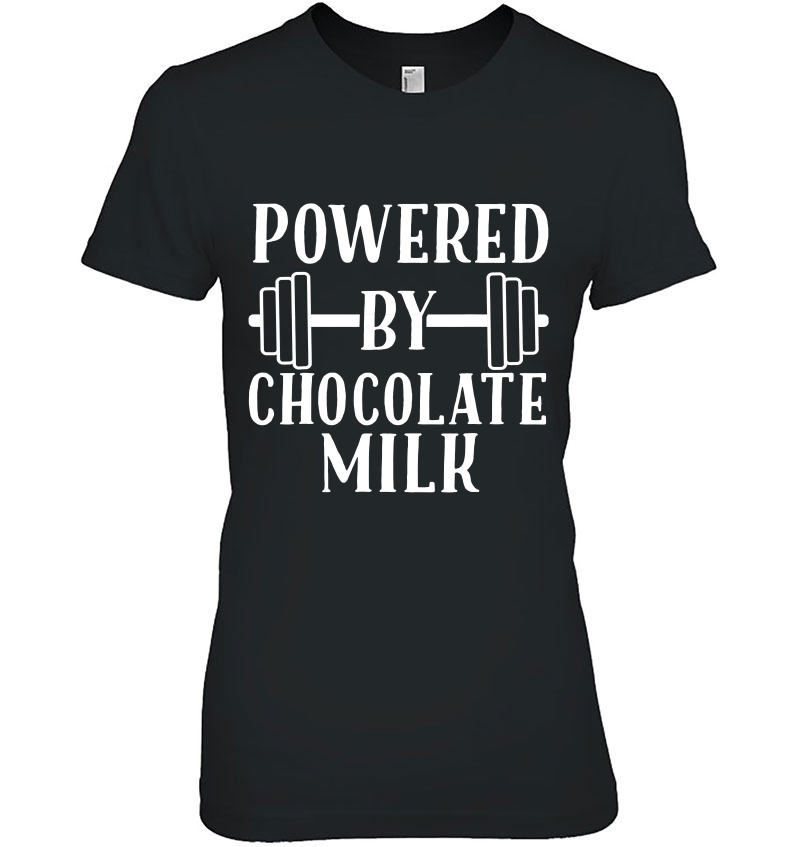 Powered By Chocolate Milk Shirt - Weight Lifting Ladies Tee