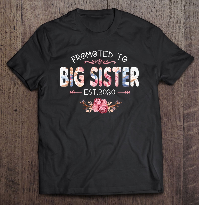 Promoted To Big Sister Est 2020 Firts New Mother's Day Shirt Shirt