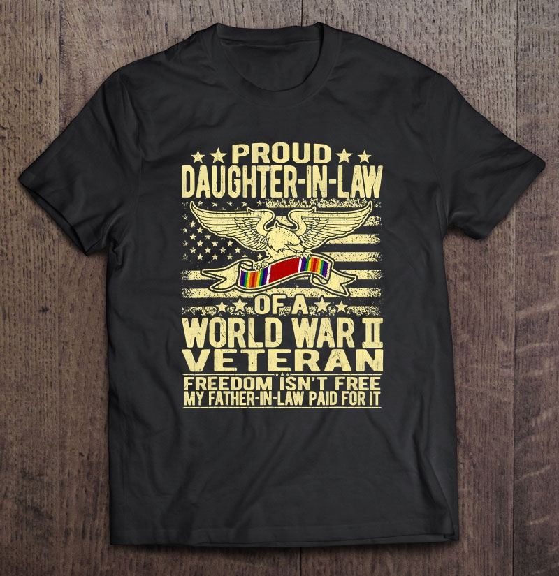 Proud Daughter-In-Law Of World War 2 Veteran Shirt Ww2 Gift Shirt