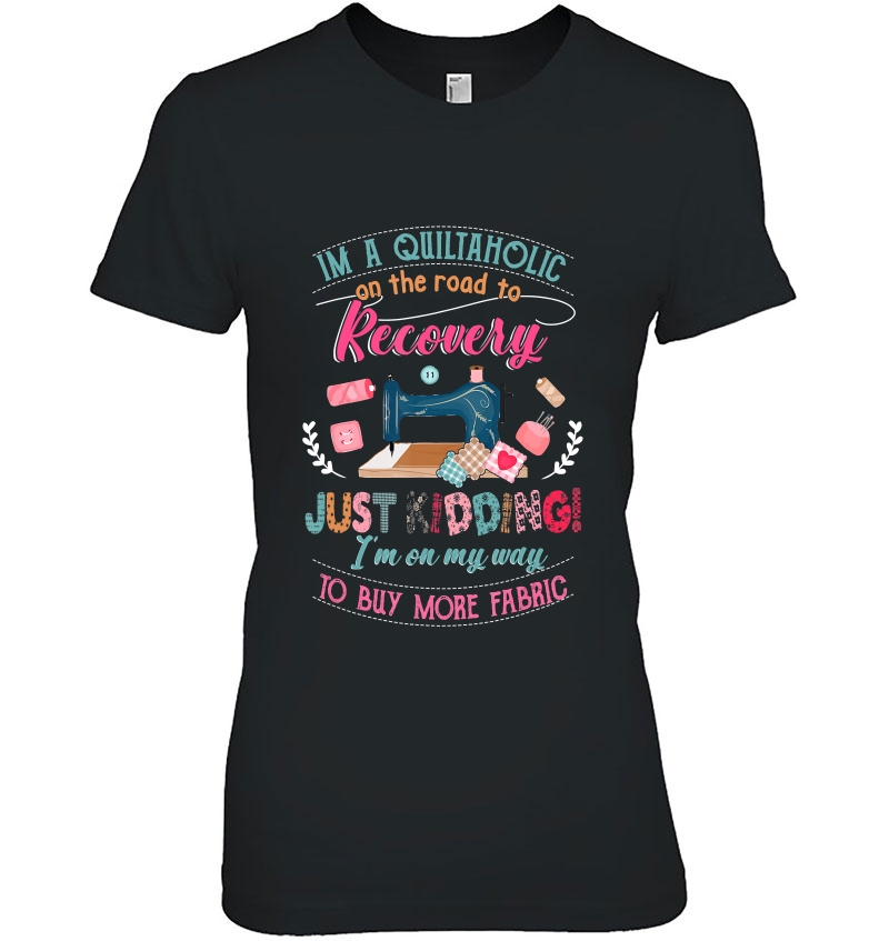 Quilting Shirt I'm A Quiltaholic Recovery Hoodie