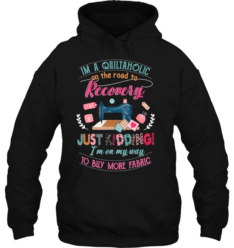 Quilting Shirt I'm A Quiltaholic Recovery Mugs