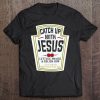 Religious Gif Catch Up With Jesus Funny Christian Pullover Tee