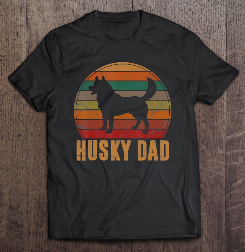 Retro Husky Dad Gift Dog Owner Pet Siberian Huskies Father Shirt