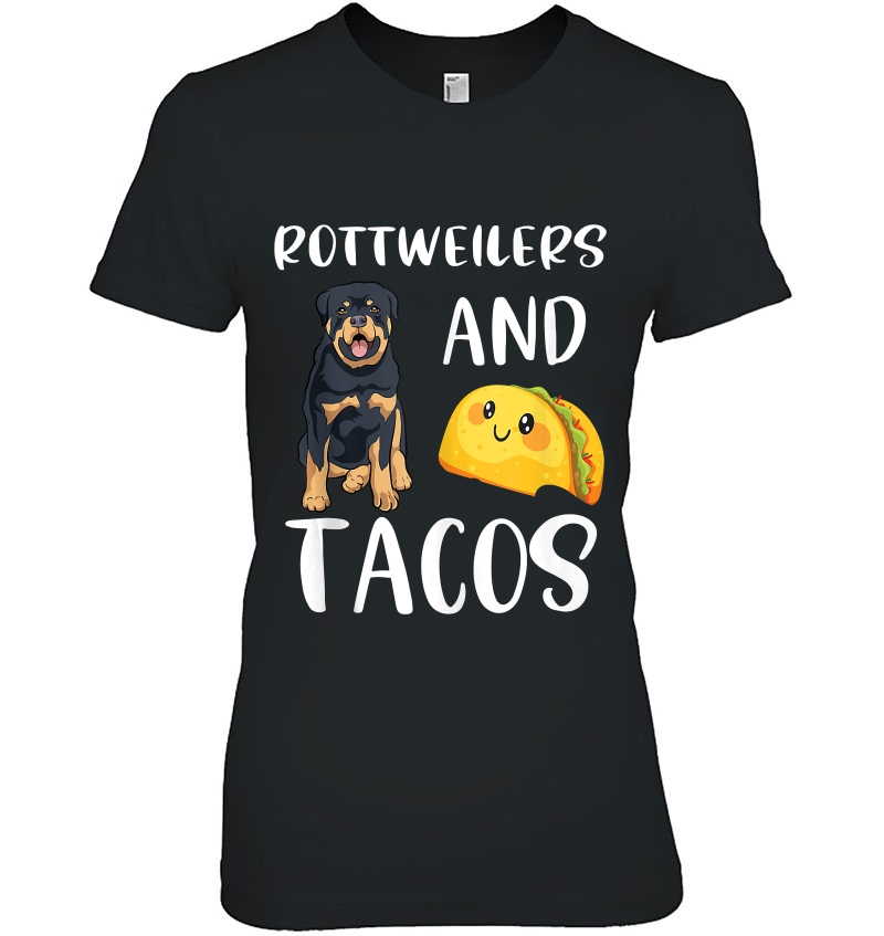 Rottweilers And Tacos Funny Rottweiler Gift Rottie Dog Mom Tank Top Ladies Tee
