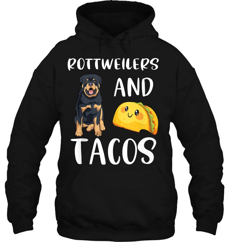 Rottweilers And Tacos Funny Rottweiler Gift Rottie Dog Mom Tank Top Hoodie