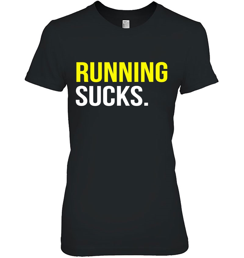 Running Sucks Tshirt Girls Boys Men Women Funny Tee Hoodie