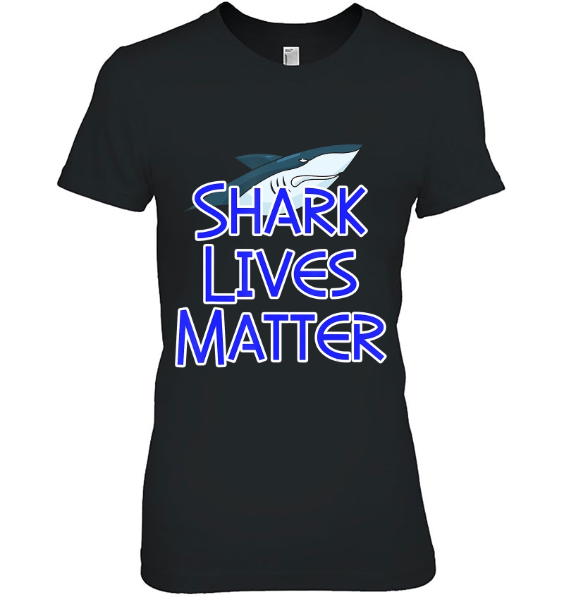 Shark Lives Matter Funny Cool Novelty Gift Ladies Tee