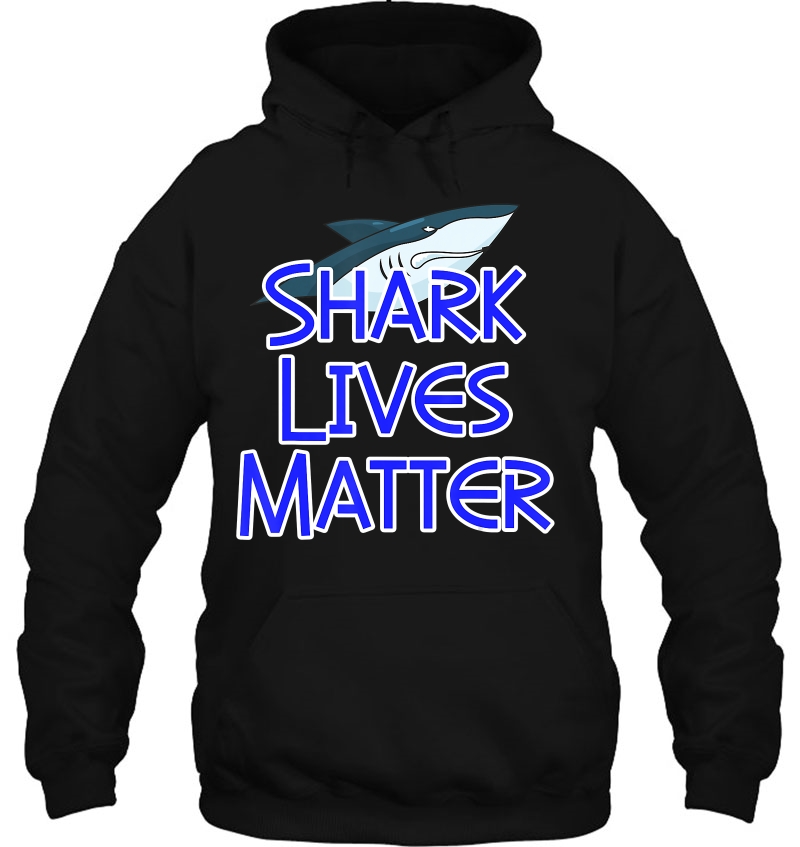 Shark Lives Matter Funny Cool Novelty Gift Hoodie