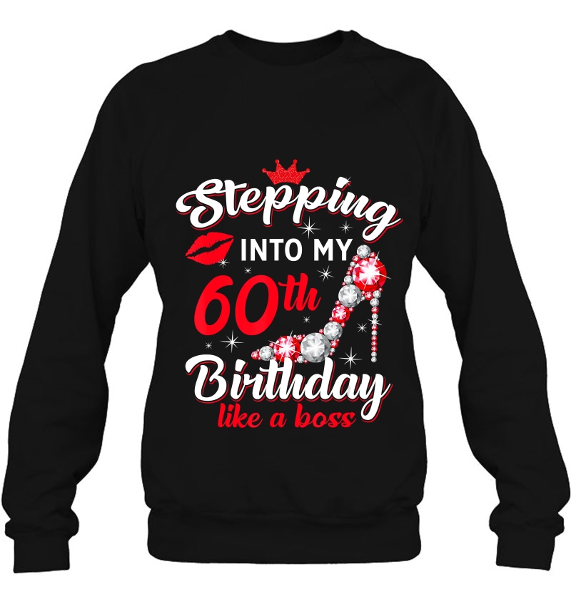 Stepping Into My 60Th Birthday Like A Boss 60 Years Old Sweatshirt