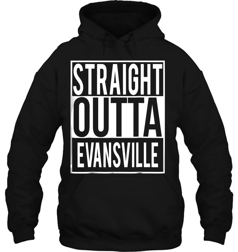 Straight Outta Evansville Hoodie