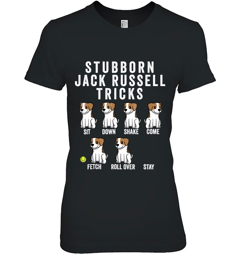 Stubborn Jack Russell Terrier Tricks Shirt Dog Gift Ladies Tee