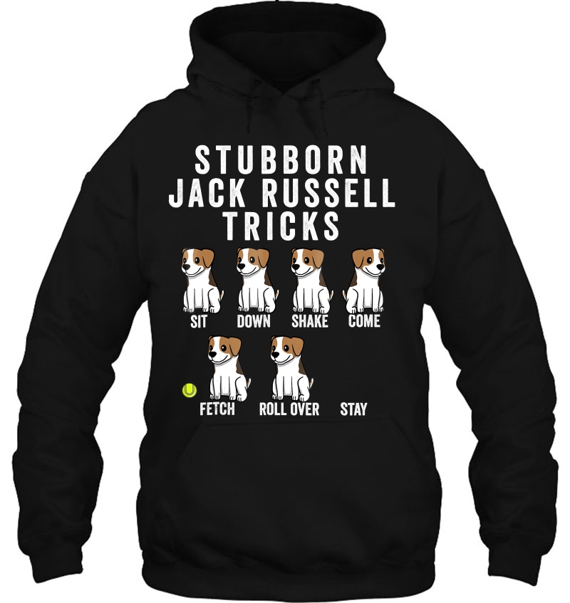 Stubborn Jack Russell Terrier Tricks Shirt Dog Gift Hoodie