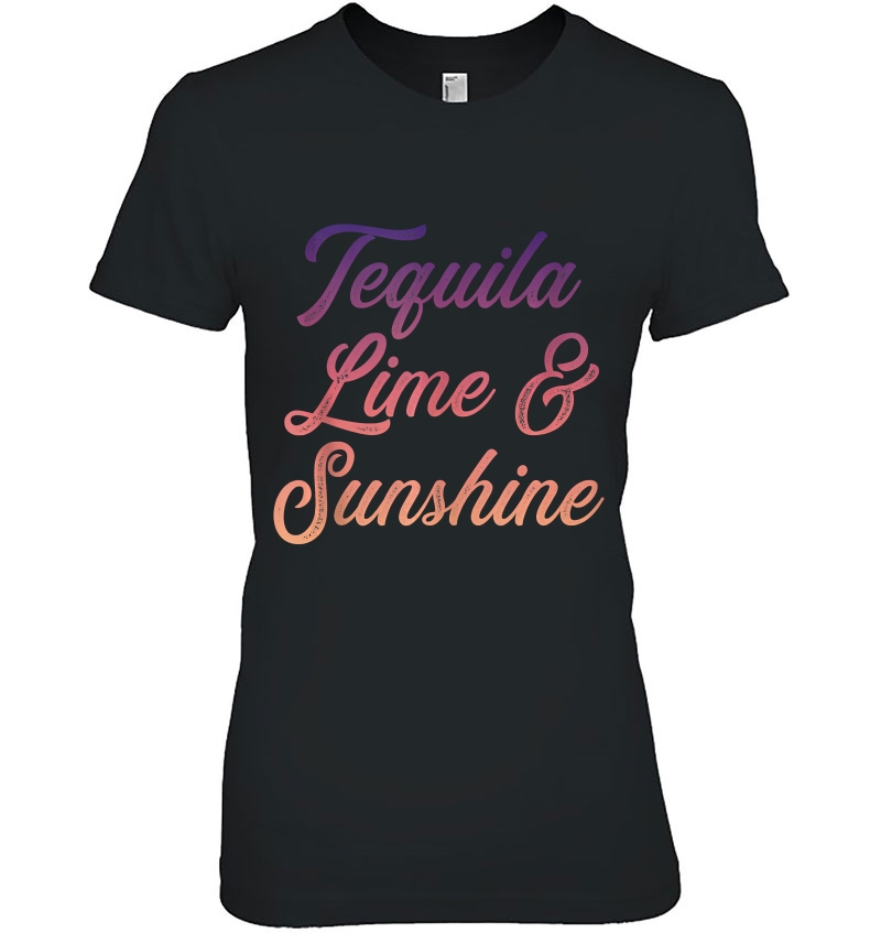 Tequila Lime And Sunshine Ladies Tee