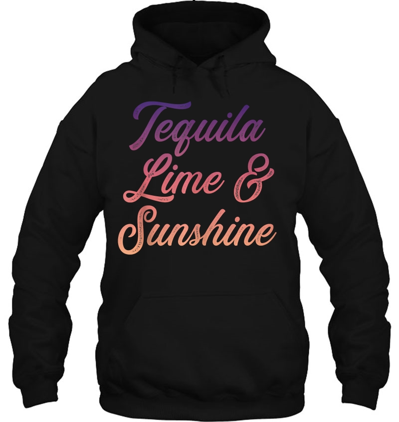 Tequila Lime And Sunshine Hoodie