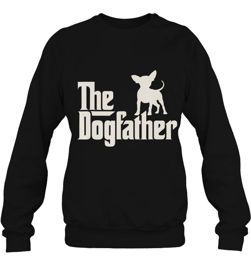 The Dogfather Chihuahua Funny Dog Owner Sweatshirt
