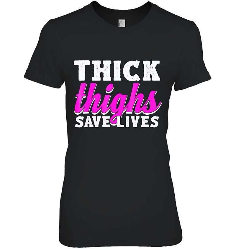 Thick Thighs Save Lives Ladies Tee