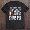 Wine And Shar Pei For Shar Pei Dog Mom Tee