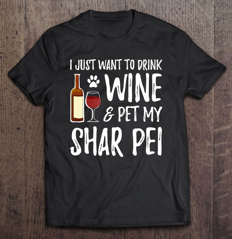 Wine And Shar Pei For Shar Pei Dog Mom Shirt