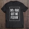 Womens 90'S R&B Got Me Feenin' Tee