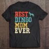 Womens Best Dingo Mom Ever Funny Vintage Retro Gift Tee