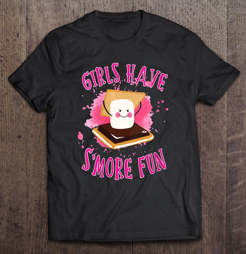 Womens Funny Smores Camping Girls Have Smore Fun Camper Shirt