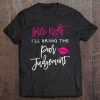 Womens I'll Bring The Poor Judgement Girls Night Wild Funny Tee