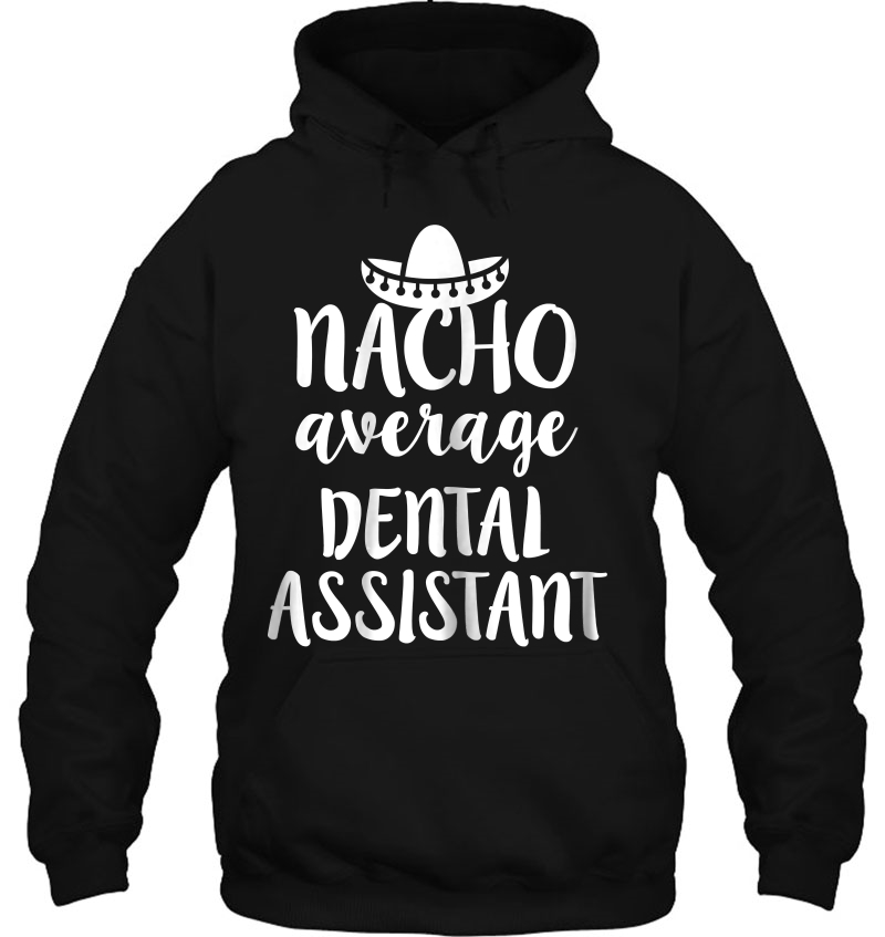 Womens Nacho Average Dental Assistant Funny Shirt - Womens Dentist Mugs