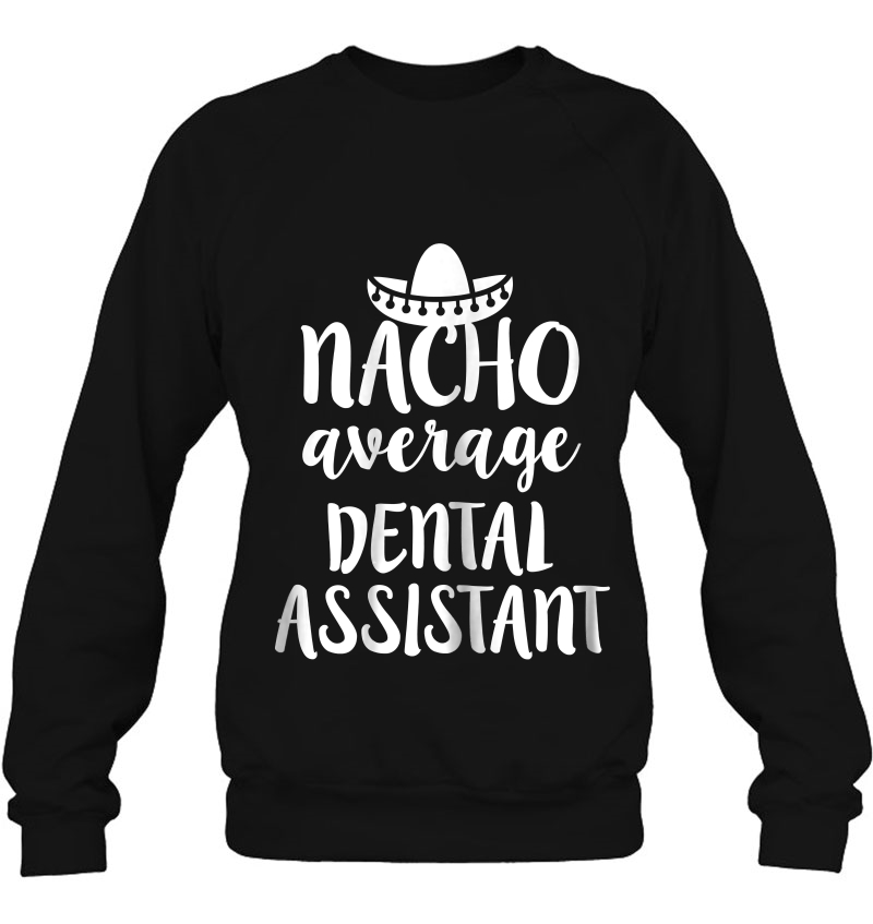 Womens Nacho Average Dental Assistant Funny Shirt - Womens Dentist Mugs