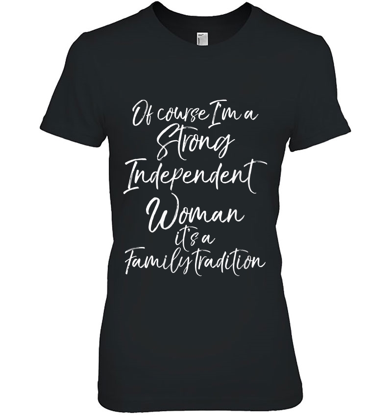 Womens Of Course I'm A Strong Independent Woman A Family Tradition Hoodie