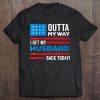 Womens Outta My Way I Get My Husband Back Today Deployment Tee