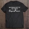 Womens Sobriety Is My Superpower Clean Sober Gift Tee