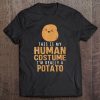 Womens This Is My Human Costume I'm Really A Potato Halloween Tee