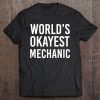 World's Okayest Mechanic Funny Best Gift Auto Tee