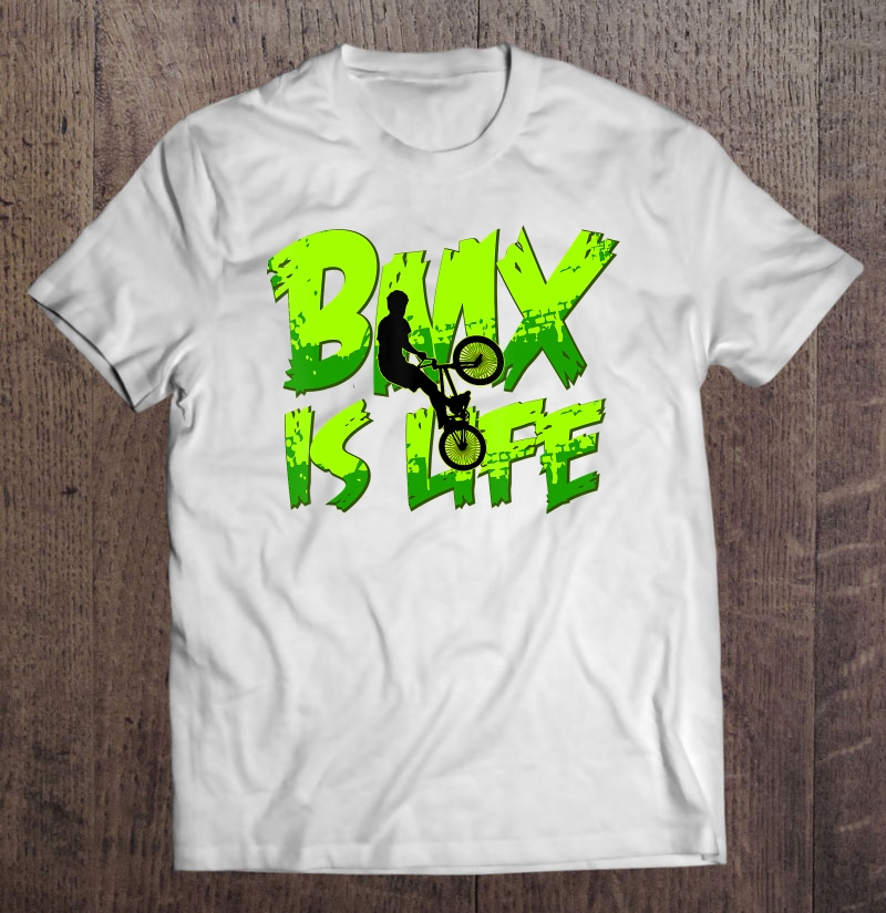 Bmx Is Life Extreme Sports Biking S Shirt