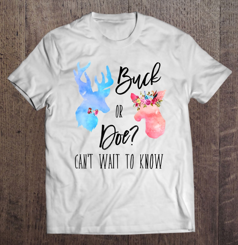 Buck Or Doe Can't Wait To Know Shirt Gender Reveal Party Tee Shirt