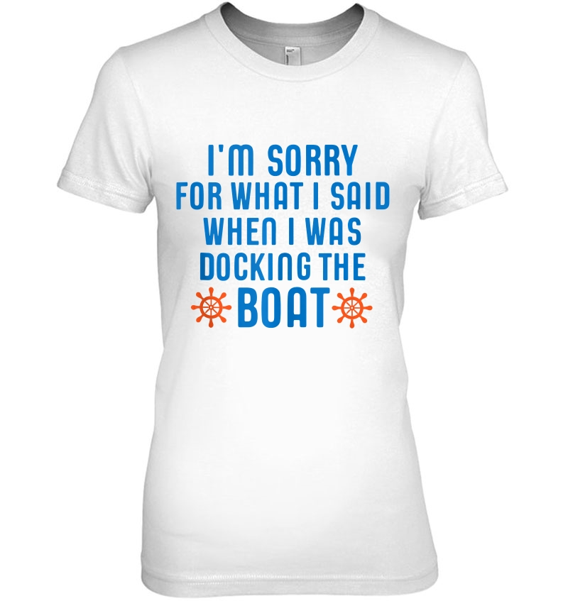 I'm Sorry For What I Said When I Was Docking The Boat Tank Top Hoodie