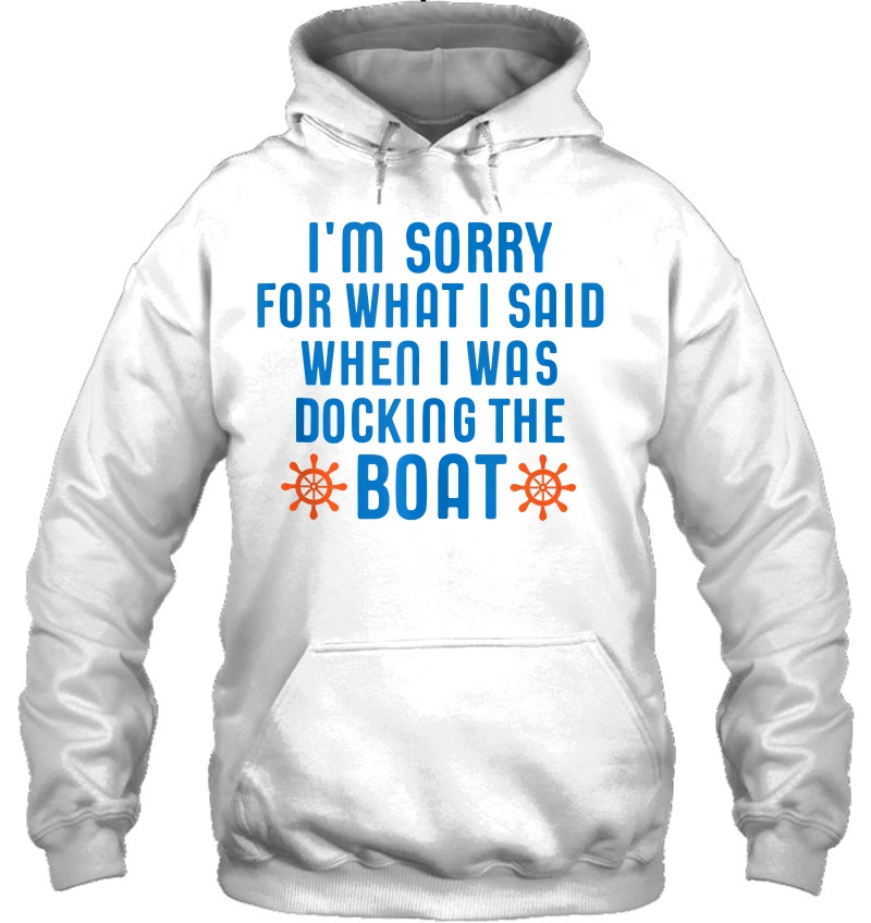 I'm Sorry For What I Said When I Was Docking The Boat Tank Top Mugs