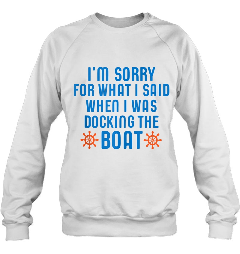 I'm Sorry For What I Said When I Was Docking The Boat Tank Top Mugs