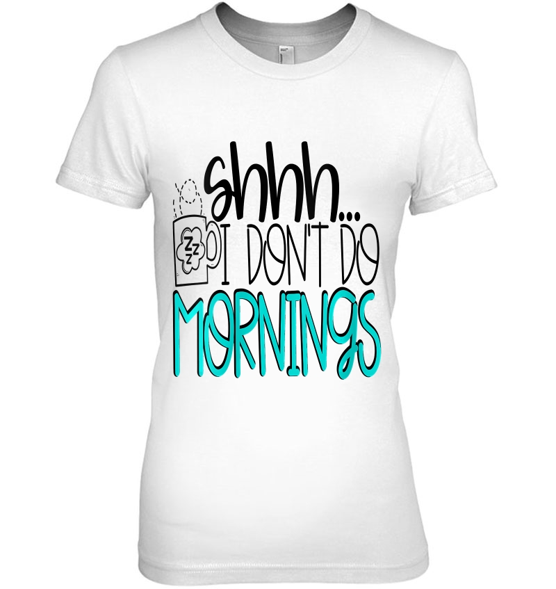 Womens Shhh I Don't Do Mornings Coffee Wake Up Night Owl V-Neck Hoodie