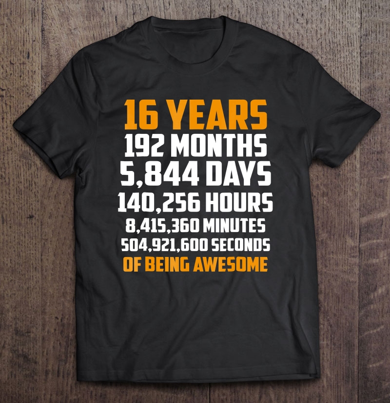 16Th Birthday Countdown 16 Years Old Being Awesome Shirt