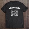 Always Be Yourself Unless You Can Be A Coyote Funny Tee