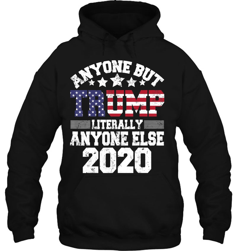 Anyone But Trump Literally Anyone Else Shirt Anti Trump 2020 Ver2 Mugs