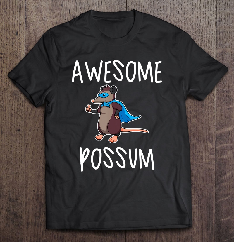 Awesome Possum - Funny Animal Shirt