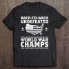 Back To Back Undefeated World War Champs Gift Tank Top Tee