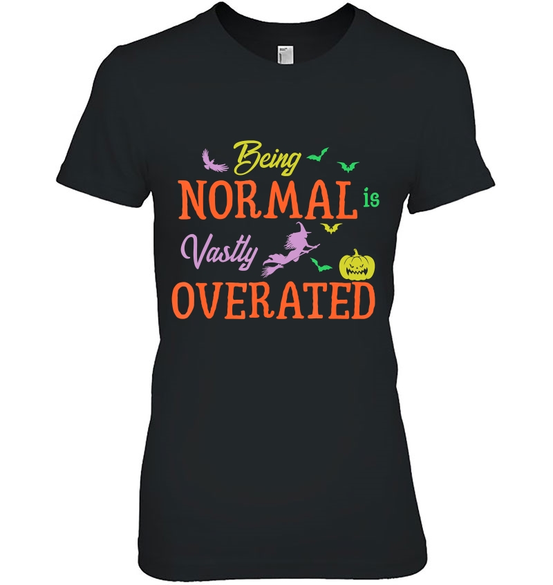 Being Normal Is Vastly Overrated Trick Or Treat Costume Hoodie