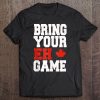 Bring Your Eh Game Funny Go Canada Patriotic Canadian Tank Top Tee