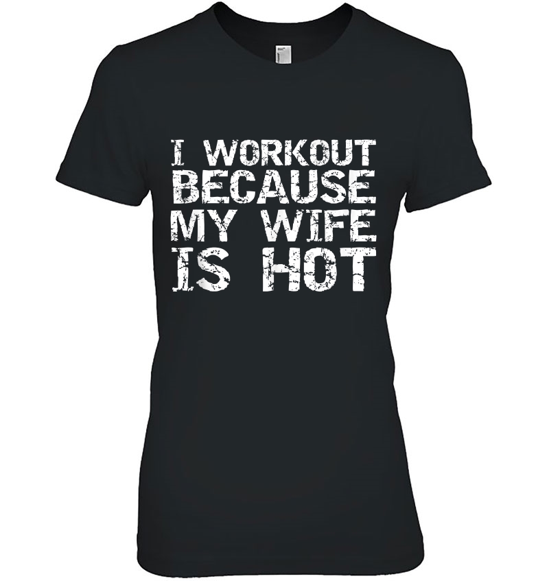 Men's Fitness Gift I Workout Because My Wife Is Hot