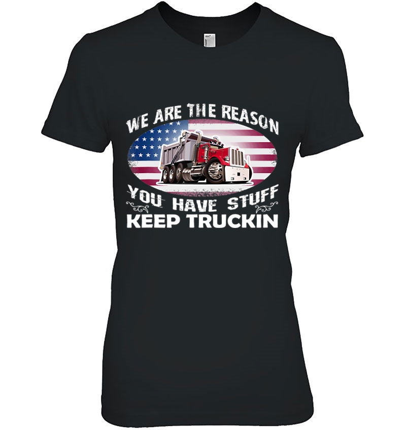 We Are The Reason You Have Stuff Trucking Hoodie